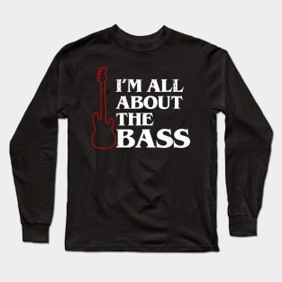 Funny Bass Guitar Bassist Slogan Gift For Bassist Bass Player Long Sleeve T-Shirt